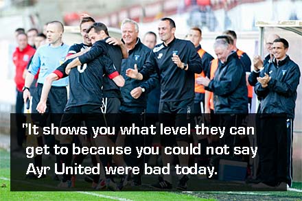 &#034;It shows you what level they can get to because you could not say Ayr United were bad today.