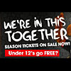 We?re in this together ? FREE Under 12 Season Ticket